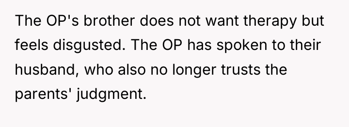 The OP's brother does not want therapy but feels disgusted....