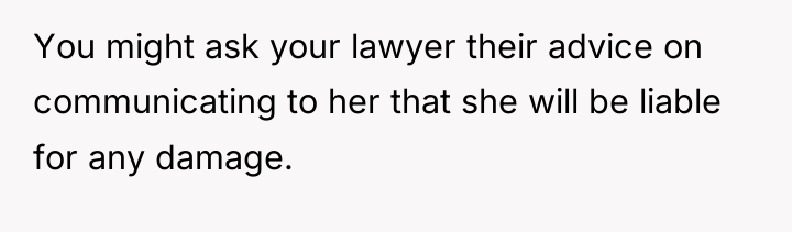 You might ask your lawyer their advice on communicating to...