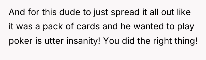 And for this dude to just spread it all out...