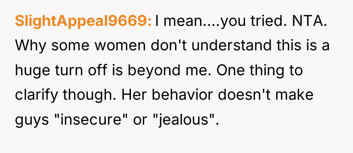 SlightAppeal9669 I mean....you tried. NTA. Why some women don't understand...