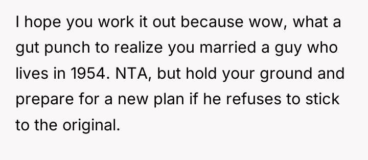 I hope you work it out because wow, what a...