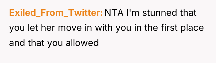 Exiled_From_Twitter NTA I'm stunned that you let her move in...