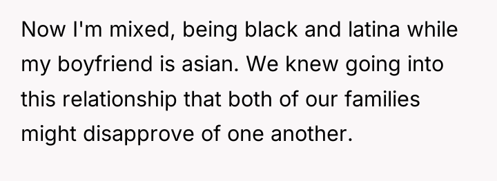 Now I'm mixed, being black and latina while my boyfriend...