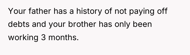 Your father has a history of not paying off debts...