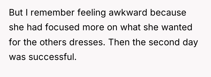 But I remember feeling awkward because she had focused more...