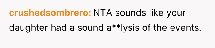 crushedsombrero NTA sounds like your daughter had a sound a**lysis...
