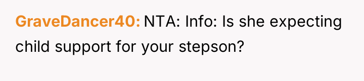 GraveDancer40 NTA: Info: Is she expecting child support for your...