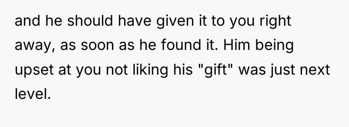 and he should have given it to you right away,...