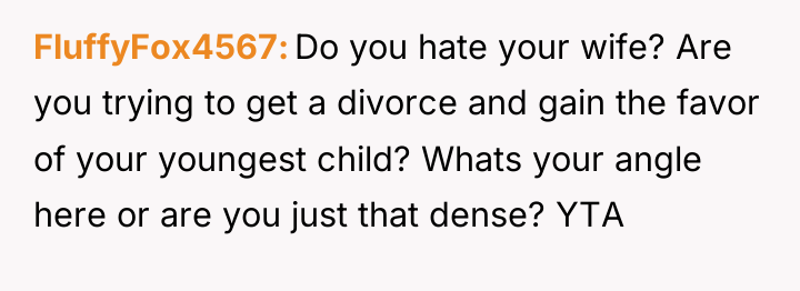 FluffyFox4567 Do you hate your wife? Are you trying to...