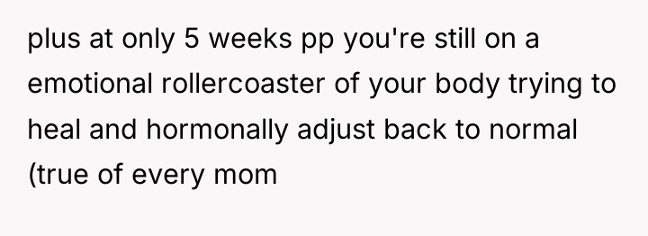 plus at only 5 weeks pp you're still on a...