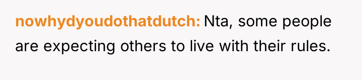 nowhydyoudothatdutch Nta, some people are expecting others to live with...