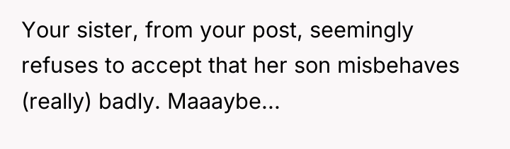 Your sister, from your post, seemingly refuses to accept that...