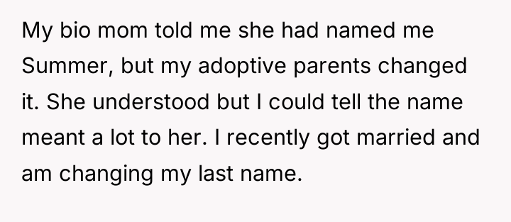 My bio mom told me she had named me Summer,...