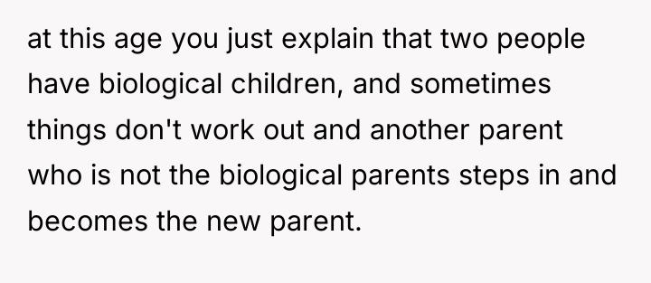at this age you just explain that two people have...
