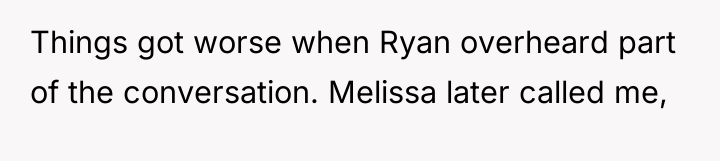 Things got worse when Ryan overheard part of the conversation....