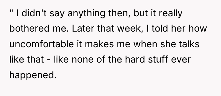 " I didn't say anything then, but it really bothered...
