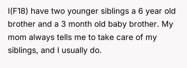 I(F18) have two younger siblings a 6 year old brother...