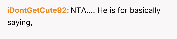 iDontGetCute92 NTA.... He is for basically saying,