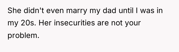 She didn't even marry my dad until I was in...