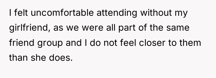 I felt uncomfortable attending without my girlfriend, as we were...