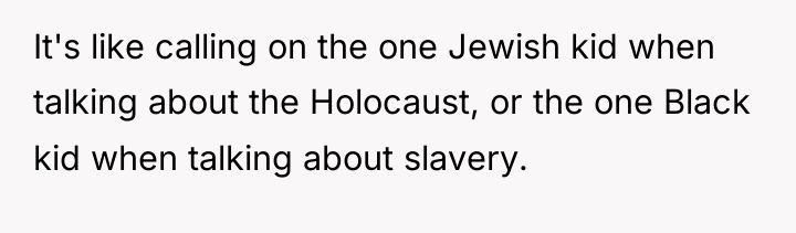 It's like calling on the one Jewish kid when talking...