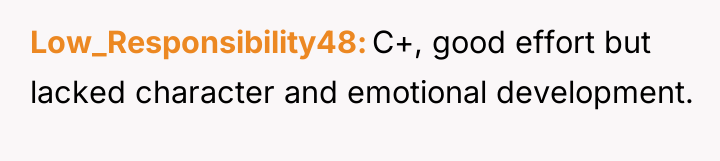 Low_Responsibility48 C+, good effort but lacked character and emotional development.