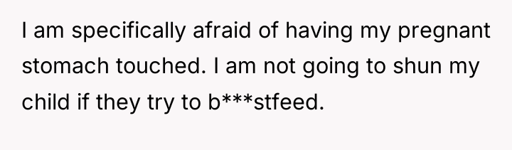 I am specifically afraid of having my pregnant stomach touched....
