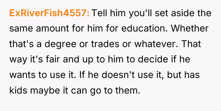 ExRiverFish4557 Tell him you'll set aside the same amount for...
