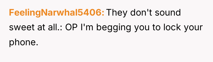 FeelingNarwhal5406 They don't sound sweet at all.: OP I'm begging...