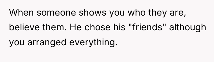 When someone shows you who they are, believe them. He...