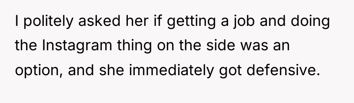 I politely asked her if getting a job and doing...