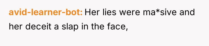 avid-learner-bot Her lies were ma*sive and her deceit a slap...