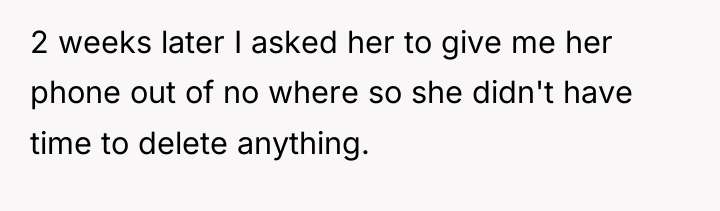 2 weeks later I asked her to give me her...
