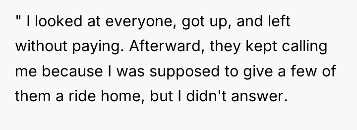 " I looked at everyone, got up, and left without...