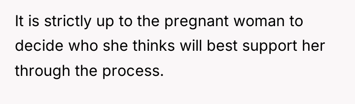 It is strictly up to the pregnant woman to decide...