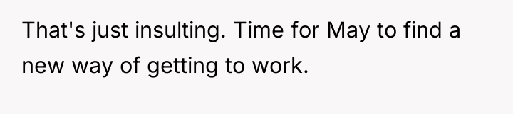 That's just insulting. Time for May to find a new...