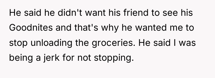 He said he didn't want his friend to see his...