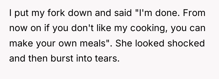 I put my fork down and said "I'm done. From...