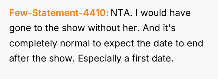 Few-Statement-4410 NTA. I would have gone to the show without...