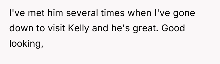 I've met him several times when I've gone down to...