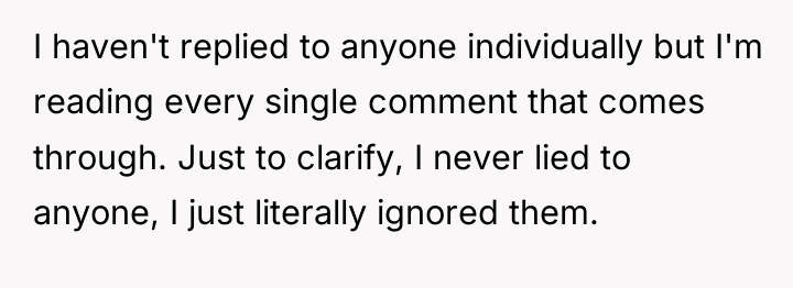 I haven't replied to anyone individually but I'm reading every...
