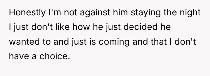 Honestly I'm not against him staying the night I just...