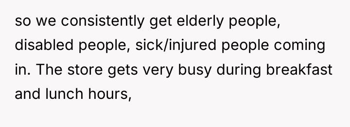 so we consistently get elderly people, disabled people, sick/injured people...