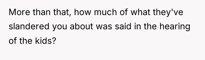 More than that, how much of what they've slandered you...