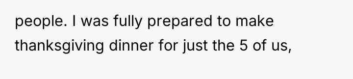 people. I was fully prepared to make thanksgiving dinner for...
