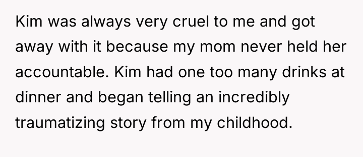 Kim was always very cruel to me and got away...