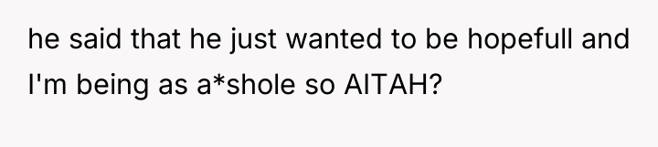 he said that he just wanted to be hopefull and...