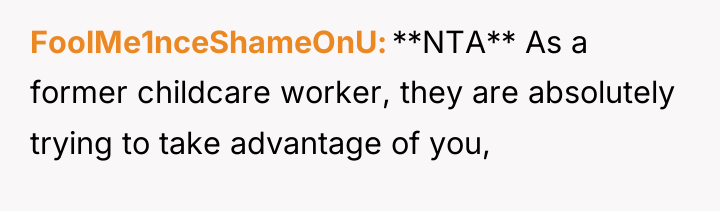 FoolMe1nceShameOnU **NTA** As a former childcare worker, they are absolutely...