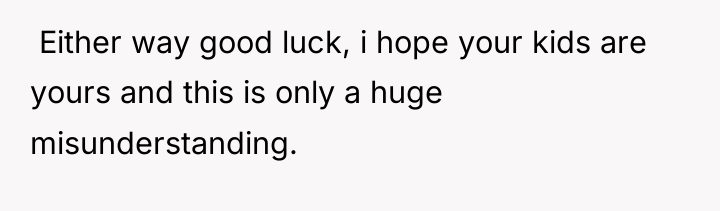  Either way good luck, i hope your kids are...