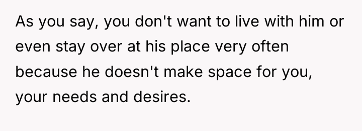 As you say, you don't want to live with him...